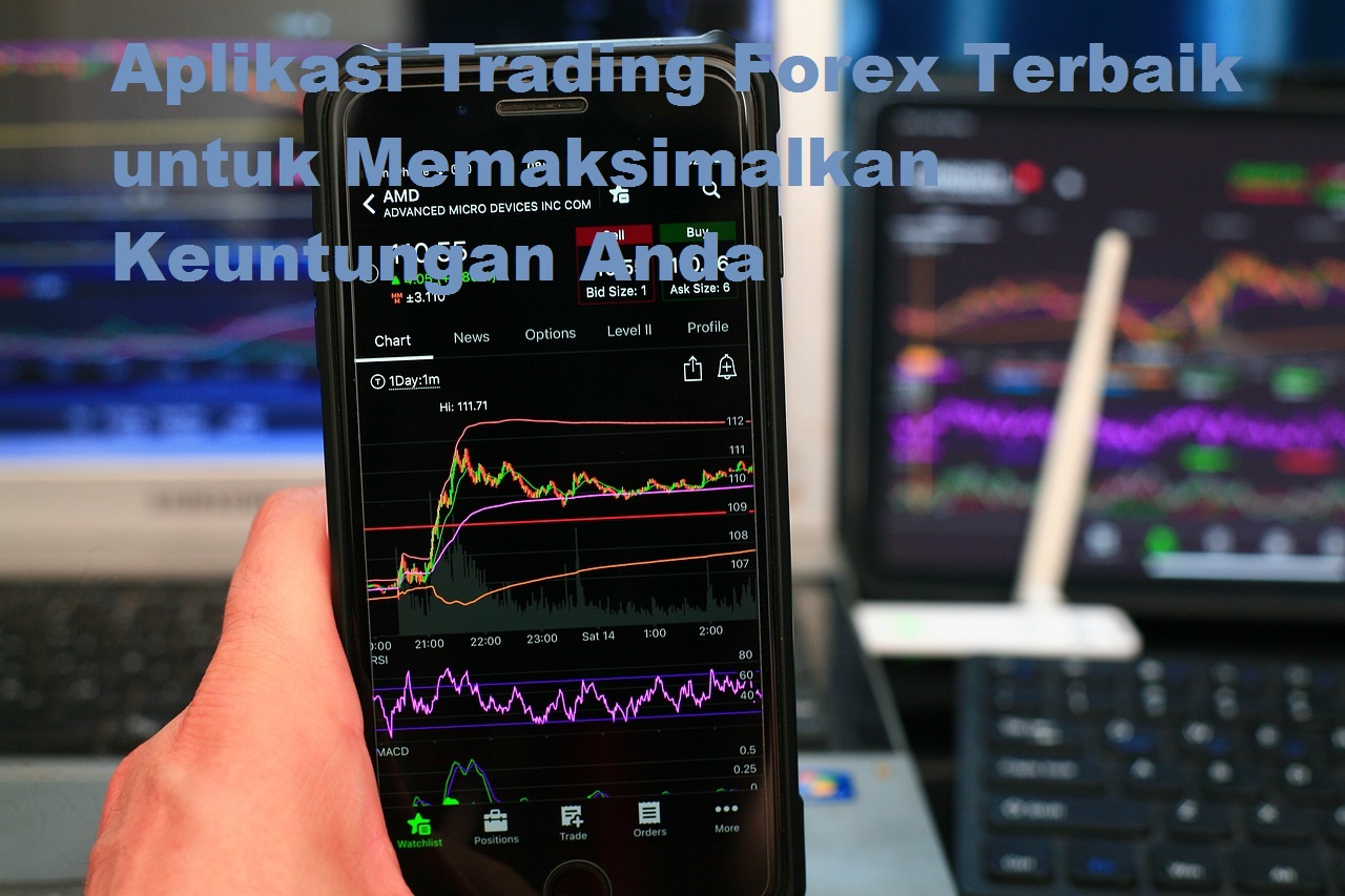 Aplikasi Trading Forex Terbaik untuk Memaksimalkan Keuntungan Anda