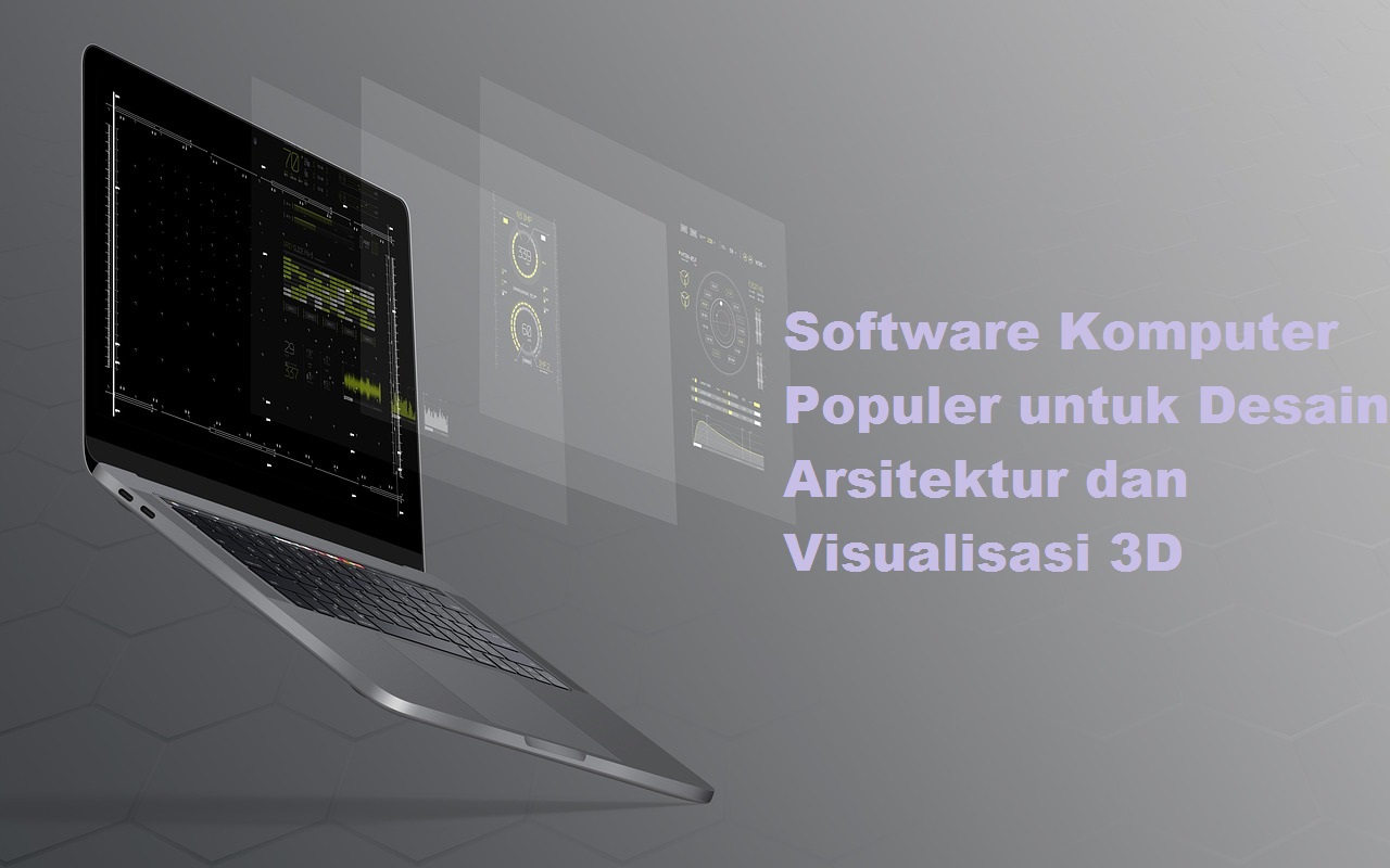 Software Komputer Populer untuk Desain Arsitektur dan Visualisasi 3D