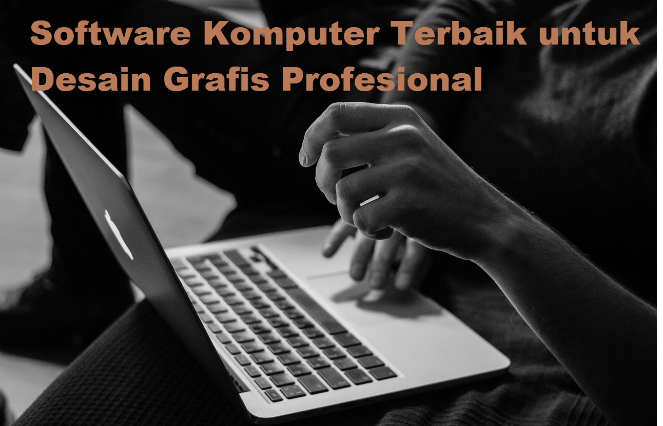 Software Komputer Terbaik untuk Desain Grafis Profesional