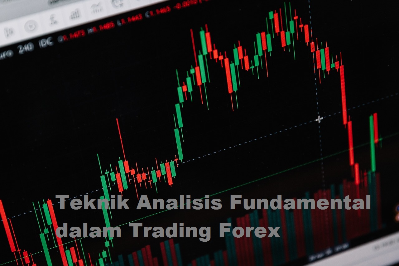 Teknik Analisis Fundamental dalam Trading Forex